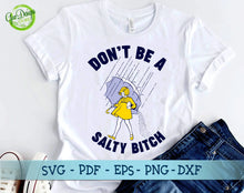 Load image into Gallery viewer, Don&#39;t be a salty bitch svg, morton salt girl svg, salty bitch png, don&#39;t be a salty bitch clipart, salty bitch print GaoDesigns Store Digital item
