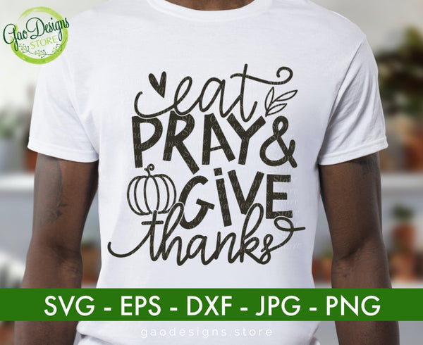 Eat Pray and Give Thanks SVG Thankful svg, Thanksgiving SVG Digital Cut File Fall SVG, Thanksgiving Day SVG, Funny Thanksgiving svg GaoDesigns Store Digital item