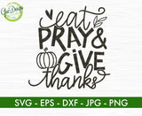 Eat Pray and Give Thanks SVG Thankful svg, Thanksgiving SVG Digital Cut File Fall SVG, Thanksgiving Day SVG, Funny Thanksgiving svg GaoDesigns Store Digital item