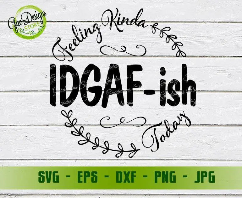 Funny "Feeling Kinda IDGAF-ish Today" T-Shirt For Women – Sarcastic Mom Life Graphic Tee, Comfort Fit