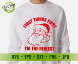 First Things First I'm The Realest Santa svg, Christmas Shirt svg, Funny Christmas Shirts, Holiday Svg, Merry Christmas cut file GaoDesigns Store Digital item