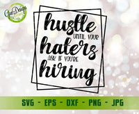 Hustle Until Your Haters Ask If You Are Hiring SVG, Hustle SVG, Girl Boss SVG, Strong Woman Svg, Cricut Svg digital cut file for Cricut GaoDesigns Store Digital item