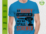 If daddy can't fix it we're all screwed SVG, daddy svg, if daddy can't fix it SVG, father's day svg GaoDesigns Store Digital item