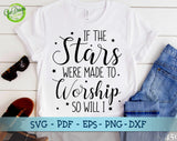 If the Stars Were Made to Worship svg, so will i shirt, Christians shirt svg, jesus svg file, religious svg, Bible Verse svg GaoDesigns Store Digital item