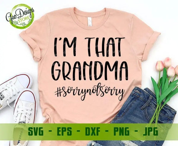 Im that Grandma Sorry Not Sorry svg, Grandma Life svg, Funny Quote Svg File for Cricut & Silhouette, Mom Life Svg, Grandmother svg Cut Files For Silhouette GaoDesigns Store Digital item