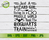 Just a wizard girl living in a muggle world took the hogwarts train going anywhere svg, harry potter svg files GaoDesigns Store Digital item