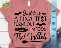 Just took a DNA test turns out I'm 100% that witch svg, funny halloween svg, happy halloween svg, halloween shirt svg GaoDesigns Store Digital item