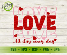 Load image into Gallery viewer, Love All Day Every Day SVG cricut file for valentine day svg
