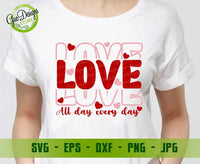 Love All Day Every Day SVG cricut file for valentine day svg