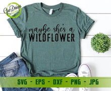 Load image into Gallery viewer, Maybe She&#39;s A Wildflower Svg, Positive Shirt svg, Inspirational Svg, Hippie Vibes Svg, Wildflower svg For Shirt Teen Girl Shirt SVG, SVG File For Cricu GaoDesigns Store Digital item
