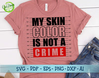 My skin color is not a crime SVG file for cricut, black power svg, black queen svg, black king svg, black girl magic GaoDesigns Store Digital item