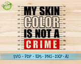 My skin color is not a crime SVG file for cricut, black power svg, black queen svg, black king svg, black girl magic GaoDesigns Store Digital item