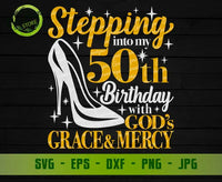 Stepping into my 50th birthday with gods grace and mercy svg, 50th birthday svg, 70 and fabulous svg Grandma birthday svg, Faith Birthday svg GaoDesigns Store Digital item
