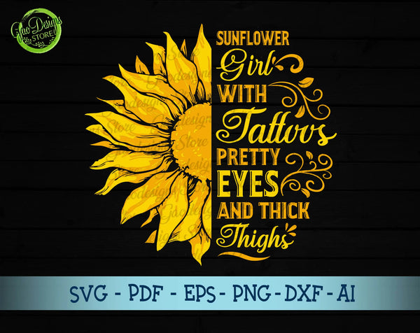 Sunflower Girl With Tattoos Pretty Eyes And Thick Thighs SVG, Sunflower Girl SVG for cricut, sunflower shirt svg GaoDesigns Store Digital item