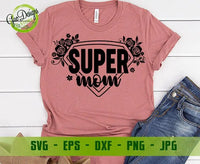 Super Mom SVG Cut File, Superhero mom svg, Momlife SVG,  floral super hero mommy design for t shirt, Dxf, Eps, Png, Jpeg GaoDesigns Store Digital item