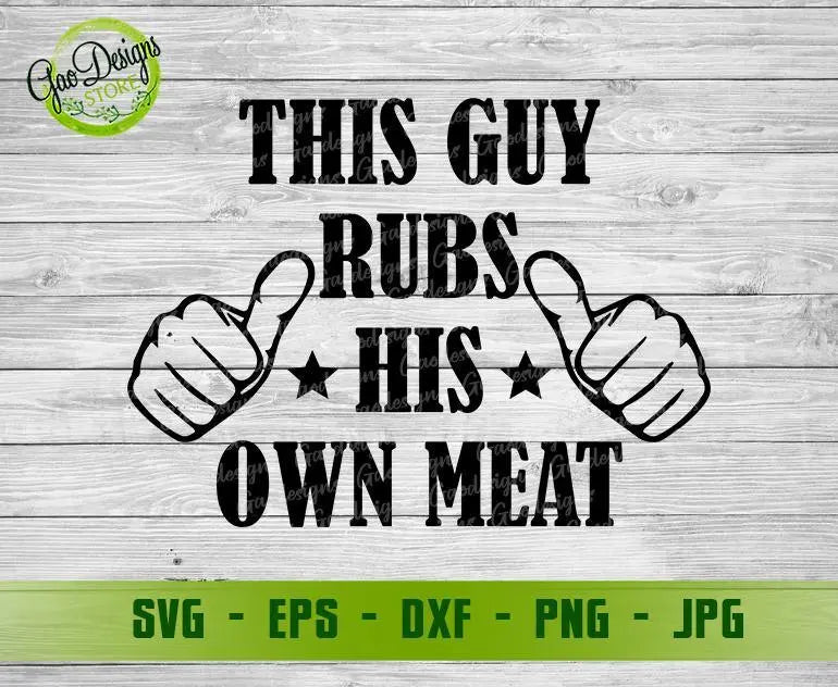 This Guy Rubs His Own Meat Svg Funny Aprons For Men Svg Funny Bbq