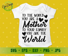 Load image into Gallery viewer, To The World You&#39;re A Mother To Your Family You Are The World SVG, Mother&#39;s Day SVG Files For Cricut Funny Mom Svg, Mom Quote Svg, Momlife SVG file for cricut GaoDesigns Store Digital item

