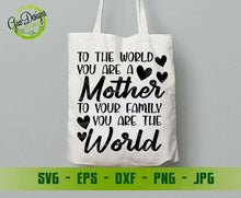 Load image into Gallery viewer, To The World You&#39;re A Mother To Your Family You Are The World SVG, Mother&#39;s Day SVG Files For Cricut Funny Mom Svg, Mom Quote Svg, Momlife SVG file for cricut GaoDesigns Store Digital item
