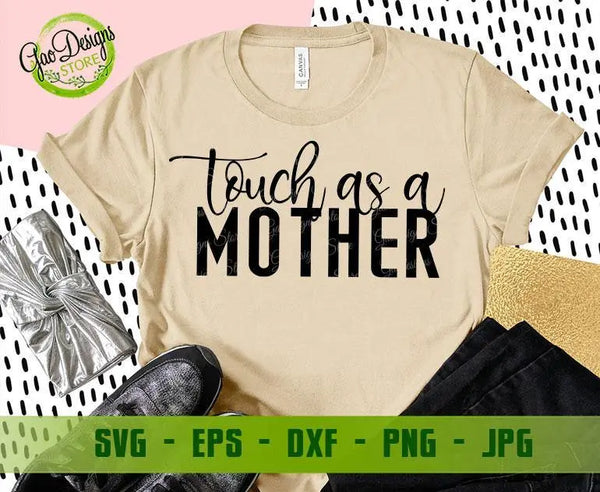 Touch As A Mother Svg, Mothers Day Svg, Mother Svg, Funny Mother Quote Svg, Mom Life Svg, Funny Mother Svg, Happy Mothers Day Svg Digital Download GaoDesigns Store Digital item