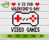 V is for video games SVG, Anti valentines day svg, gamer svg, video game svg, gamer shirt svg, Valentine Svg Cutting files for CriCut Valentine Shirt svg GaoDesigns Store Digital item