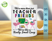 We're More Than Just Teacher Friends We're like a really Small gang, Flamingo teacher sublimation printing GaoDesigns Store Digital item