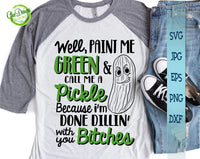 Well paint me green and call me a pickle because I'm done dillin with you glitter svg, funny pickle svg, pickle saying svg GaoDesigns Store Digital item