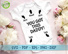 Load image into Gallery viewer, You got this daddy, newborn svg, newborn quote svg, svg files for cricut, baby shower gift svg, baby body suit svg GaoDesigns Store Digital item
